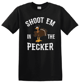 Shoot em in the Pecker T-Shirt