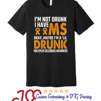 Multiple Sclerosis I'm Not Drunk  T-Shirt