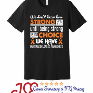 Multiple Sclerosis MS Strong  T-Shirt